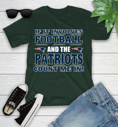 NFL If It Involves Football And The New England Patriots Count Me In Sports Youth T-Shirt 5