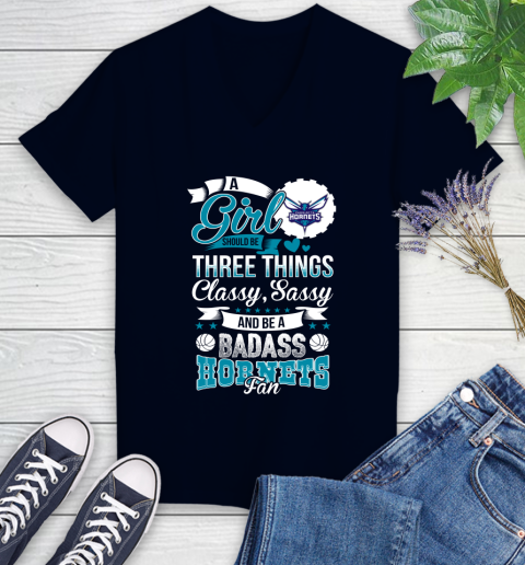 Charlotte Hornets NBA A Girl Should Be Three Things Classy Sassy And A Be Badass Fan Women's V-Neck T-Shirt 2