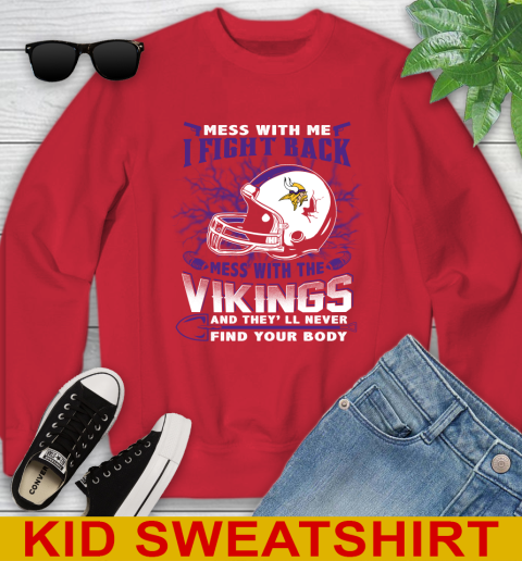 NFL Football Minnesota Vikings Mess With Me I Fight Back Mess With My Team And They'll Never Find Your Body Shirt Youth Sweatshirt 7