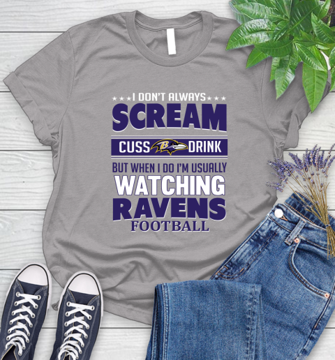 Baltimore Ravens NFL Football I Scream Cuss Drink When I'm Watching My Team Women's T-Shirt 5