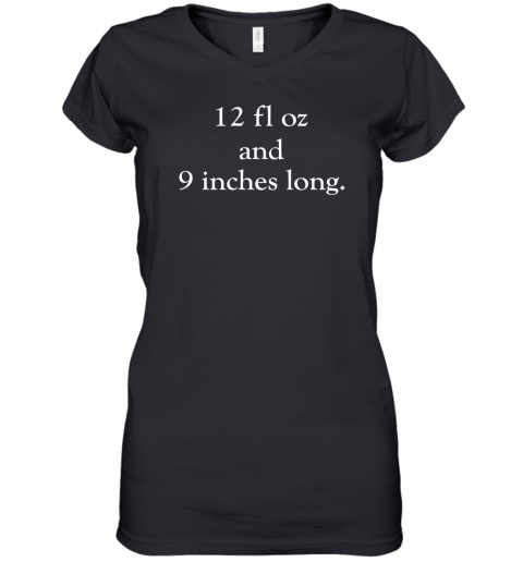 12 fl oz and 9 inches long Women's V-Neck T-Shirt