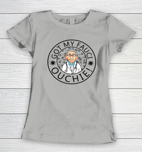 Got My Fauci Ouchie Women's T-Shirt 8