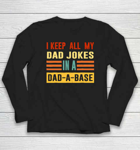 I Keep All My Dad Jokes In A Dad A Base Vintage Father's Day Long Sleeve T-Shirt