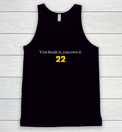 You Break It You Own It  Clark 22 Iowa Tank Top