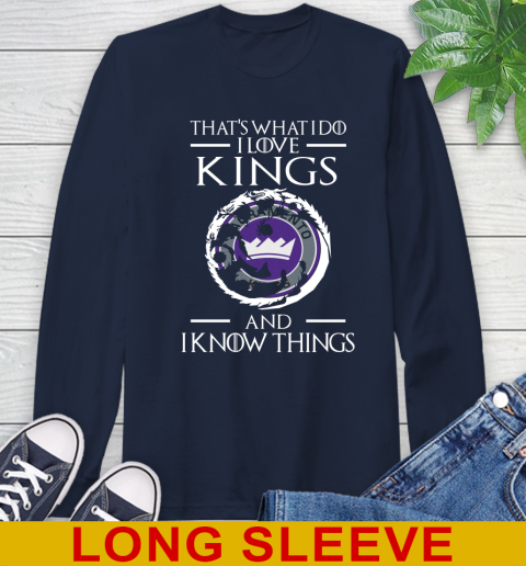 Sacramento Kings NBA Basketball That's What I Do I Love My Team And I Know Things Game Of Thrones 57