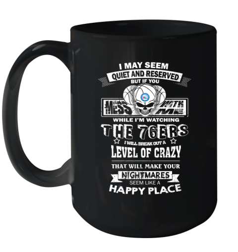 Philadelphia 76ers NBA Basketball If You Mess With Me While I'm Watching My Team Ceramic Mug 15oz