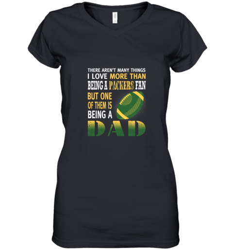 I Love More Than Being A Packers Fan Being A Dad Football Women's V-Neck T-Shirt