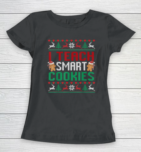 I Teach Smart Cookies Christmas Teacher Ugly Women's T-Shirt