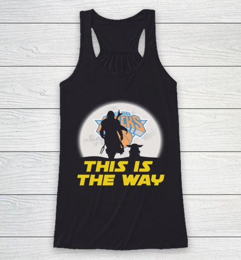 New York Knicks NBA Basketball Star Wars Yoda And Mandalorian This Is The Way Racerback Tank