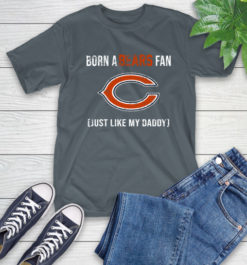 NFL Chicago Bears Football Loyal Fan Just Like My Daddy Shirt T-Shirt 7