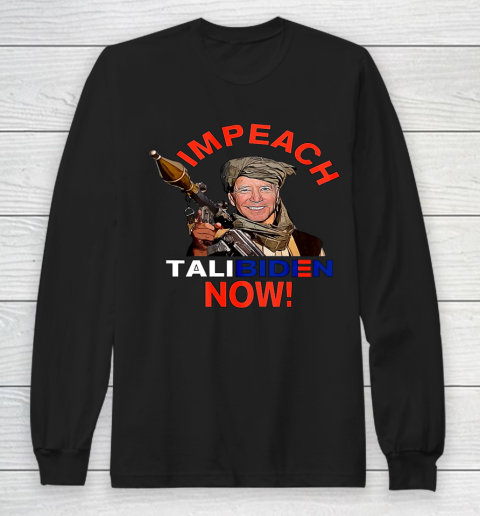 Impeach Joe TALIBIDEN Now Impeach Joe Biden Long Sleeve T-Shirt