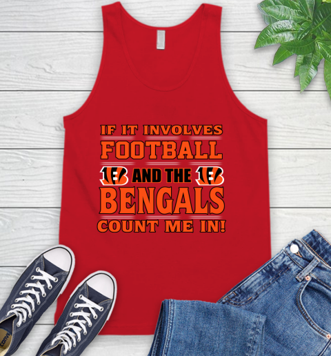 NFL If It Involves Football And The Cincinnati Bengals Count Me In Sports Tank Top 6