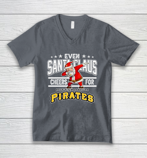 Pittsburgh Pirates Even Santa Claus Cheers For Christmas MLB V-Neck T-Shirt 4