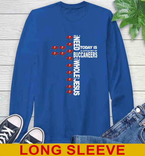 NFL All I Need Today Is A Little Bit Of Tampa Bay Buccaneers Cross Shirt Long Sleeve T-Shirt 11