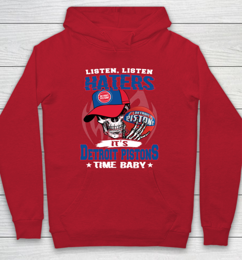 Listen Haters It is PISTONS Time Baby NBA Hoodie 7