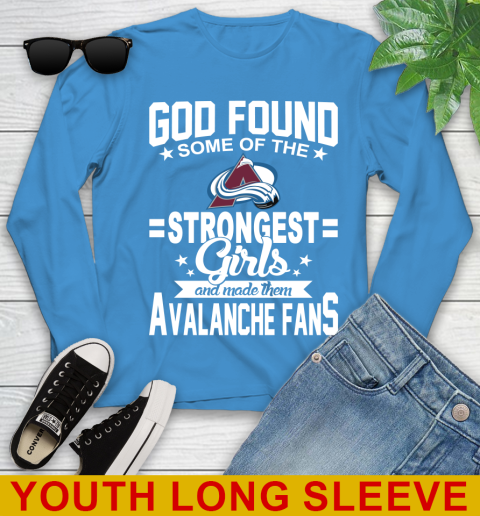 Colorado Avalanche NHL Football God Found Some Of The Strongest Girls Adoring Fans Youth Long Sleeve 8