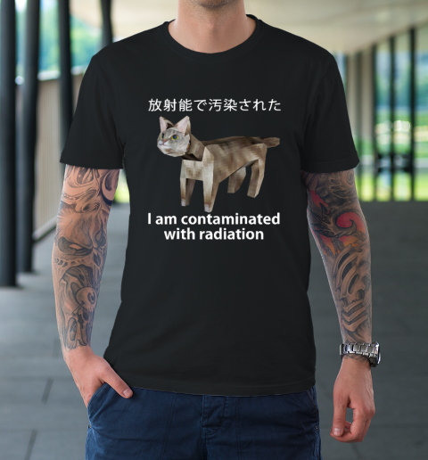 I Am Contaminated With Radiation Japanese Cat Meme T-Shirt
