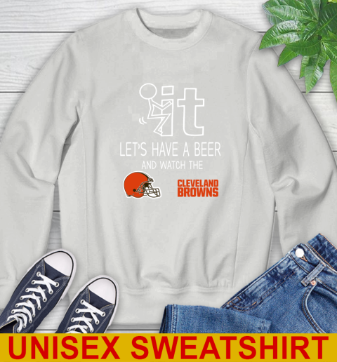 Cleveland Browns Football NFL Let's Have A Beer And Watch Your Team Sports Sweatshirt 5