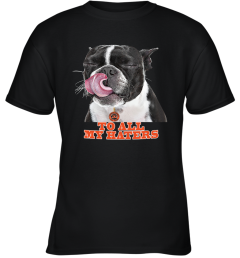 Cincinnati Bengals To All My Haters Dog Licking Youth T-Shirt