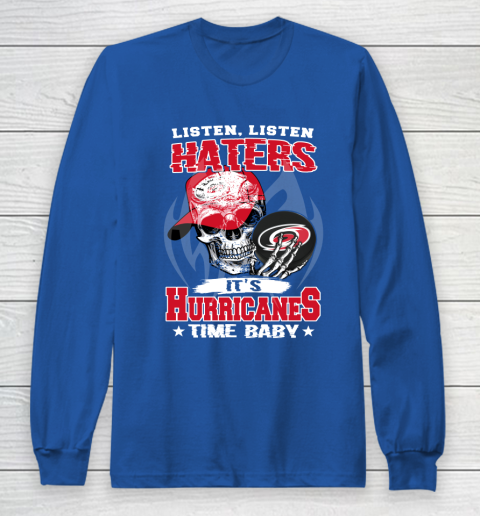 Listen Haters It is HURRICANES Time Baby NHL Long Sleeve T-Shirt 6