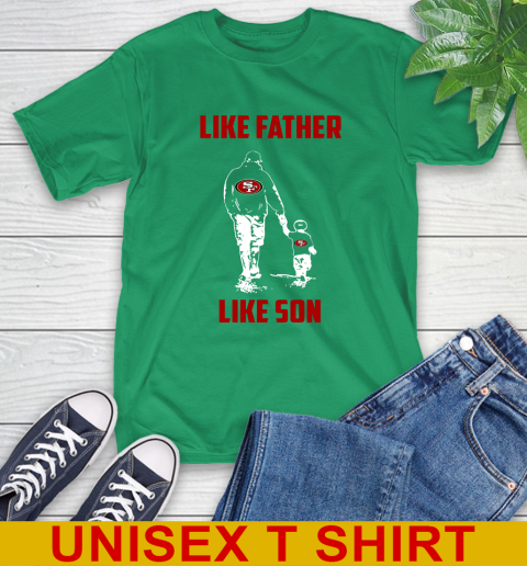 San Francisco 49ers NFL Football Like Father Like Son Sports T-Shirt 7