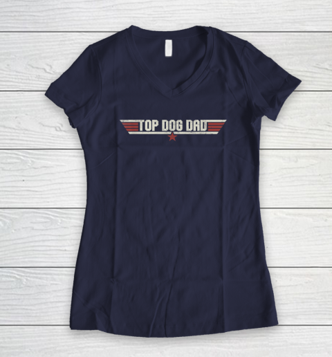 Top Dog Dad Funny 80's Dog Father Father's Day Women's V-Neck T-Shirt 7