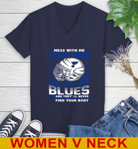 St.Louis Blues Mess With Me I Fight Back Mess With My Team And They'll Never Find Your Body Shirt Women's V-Neck T-Shirt 12