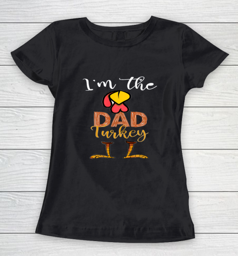 Funny I'm the Dad Turkey Thanksgiving Day best Women's T-Shirt