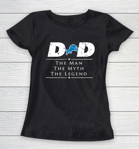 Detroit Lions NFL Football Dad The Man The Myth The Legend Women's T-Shirt