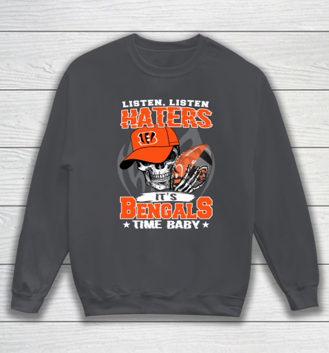 Listen Haters It is BENGALS Time Baby NFL Sweatshirt 4