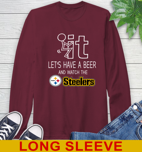 Pittsburgh Steelers Football NFL Let's Have A Beer And Watch Your Team Sports Long Sleeve T-Shirt 7