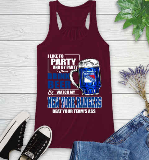 NHL I Like To Party And By Party I Mean Drink Beer And Watch My New York Rangers Beat Your Team's Ass Hockey Racerback Tank 2
