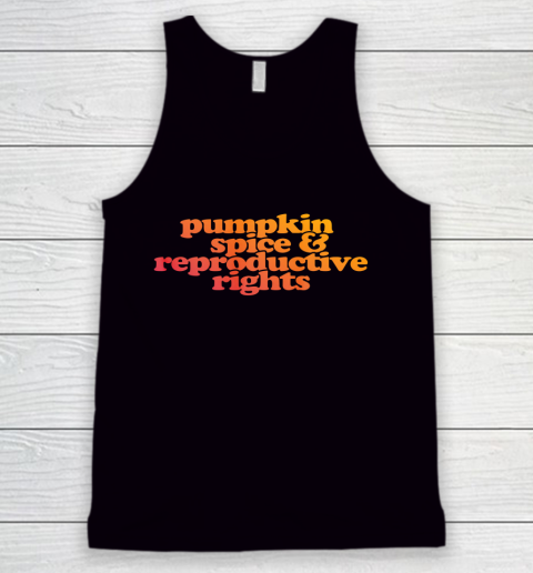 Pumpkin Spice and Reproductive Rights Tank Top