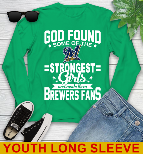Milwaukee Brewers MLB Baseball God Found Some Of The Strongest Girls Adoring Fans Youth Long Sleeve 7