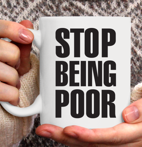 Stop Being Poor Shirt  Paris Hilton Fitted Ceramic Mug 11oz 2