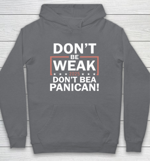 Don't Be Weak Don't Be A Panican Hoodie 3