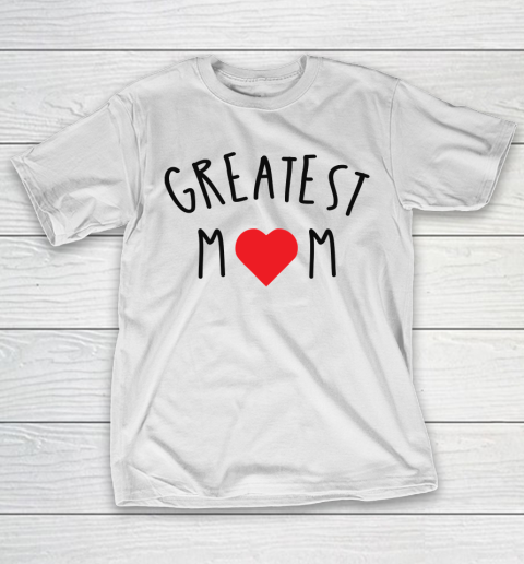 Mother's Day Funny Gift Ideas Apparel  GREATEST MOM T Shirt T-Shirt