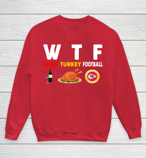 Kansas City Chiefs Giving Day WTF Wine Turkey Football NFL Youth Sweatshirt 7