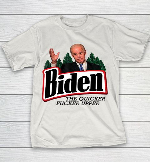 Biden The Quicker Fucker Upper Youth T-Shirt 8