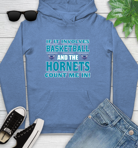NBA If It Involves Basketball And Charlotte Hornets Count Me In Sports Youth Hoodie 12