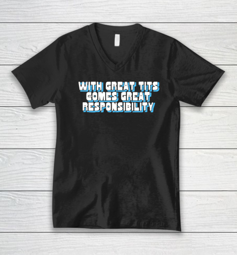 With Great Tits Comes Great Responsibility V-Neck T-Shirt