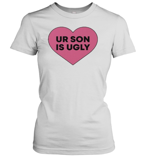 Samara Cyn Rolling Stone Ur Son Is Ugly Women's T-Shirt