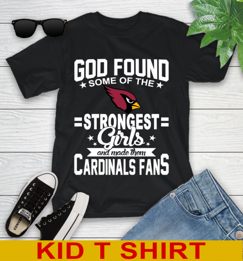 Arizona Cardinals NFL Football God Found Some Of The Strongest Girls Adoring Fans Youth T-Shirt