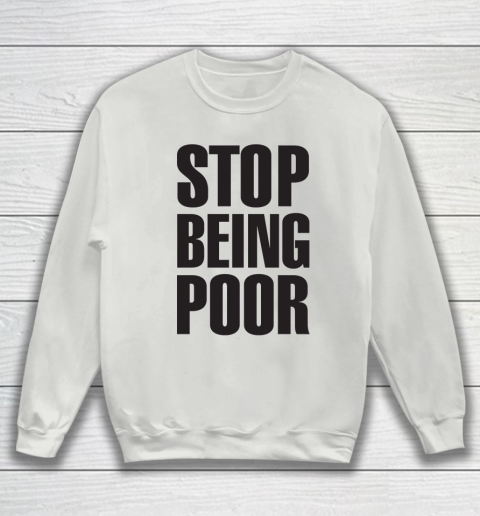 Stop Being Poor Shirt  Paris Hilton Fitted Sweatshirt 3