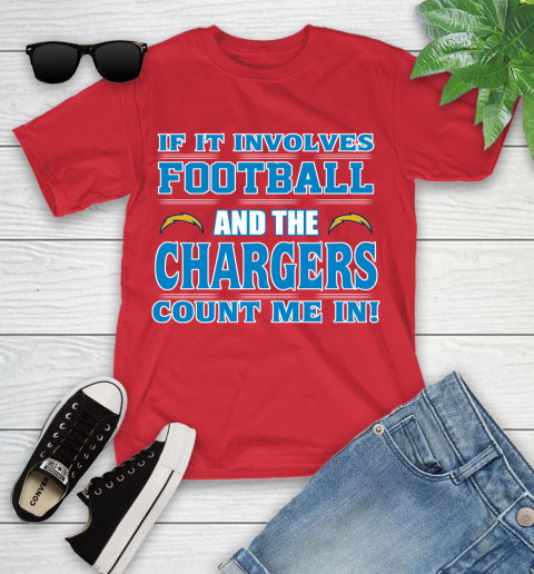 NFL If It Involves Football And The Los Angeles Chargers Count Me In Sports Youth T-Shirt 10