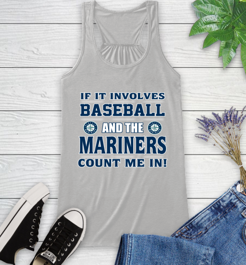 MLB If It Involves Baseball And Seattle Mariners Giants Count Me In Sports Racerback Tank