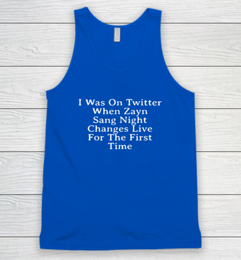 I Was On Twitter When Zayn Sang Night Changes Live For The First Time Tank Top 3