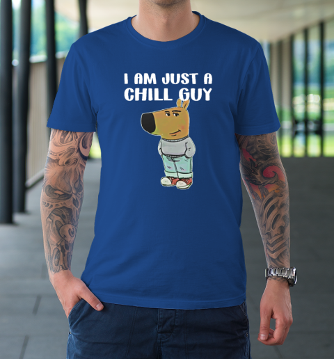Chill Guy Shirt I Am Just A Chill Guy T-Shirt 7