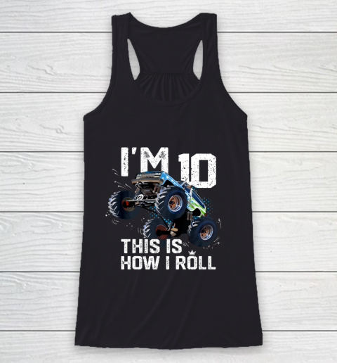 Kids I'm 10 This is How I Roll Monster Truck 10th Birthday Boy Gift 10 Year Old Racerback Tank