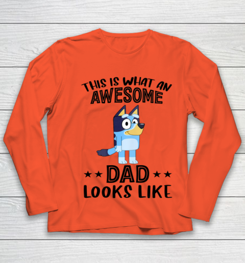 Bluey dad This Is What An Awesome Dad Looks Like Youth Long Sleeve 2